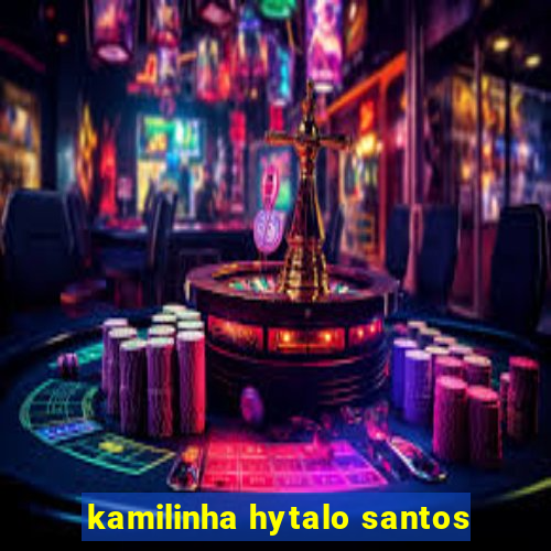 kamilinha hytalo santos